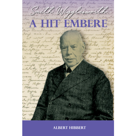 Albert Hibbert - A hit embere - Smith Wigglesworth