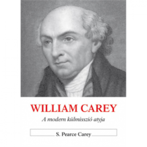 S.Pearce Carey:  William Carey 