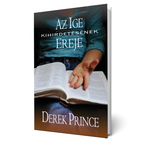 Derek Prince: Az Ige kihirdetésének ereje
