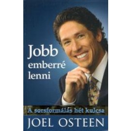 Joel Osteen: Jobb emberré lenni!