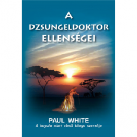 Paul White: A dzsungeldoktor ellenségei