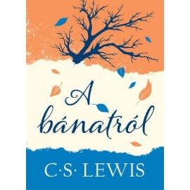 C.S.Lewis: A bánatról