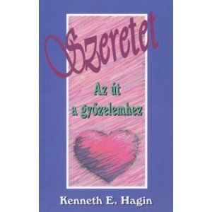 Kenneth E.Hagin :Szeretet,az út a győzelemhez