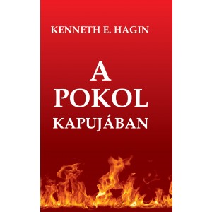 Kenneth E. Hagin: A Pokol kapujában 