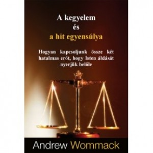 Andrew Wommack: A kegyelem és a hit egyensúlya