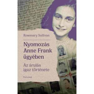 Rosemary Sullivan : Nyomozás Anne Frank ügyében 